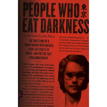 People Who Eat Darkness: The True Story of a Young Woman Who Vanished from the Streets of Tokyo--And the Evil That Swallowed Her Up