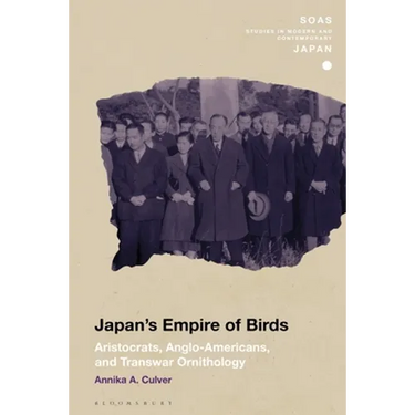 Japan's Empire of Birds: Aristocrats, Anglo-Americans, and Transwar Ornithology