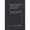 White Wealth and Black Poverty: American Investments in Southern Africa