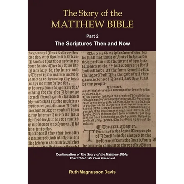 The Story of the Matthew Bible: Part 2, The Scriptures Then and Now