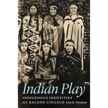 Indian Play: Indigenous Identities at Bacone College