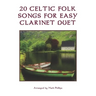 20 Celtic Folk Songs for Easy Clarinet Duet
