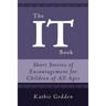 The It Book: Short Stories of Encouragement for Children of All Ages