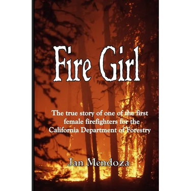 Fire Girl: The Story of one of the First Female CDF Fire Fighters