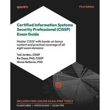 Certified Information Systems Security Professional (CISSP) Exam Guide: Master CISSP with hands-on bonus content and practical coverage of all eight e