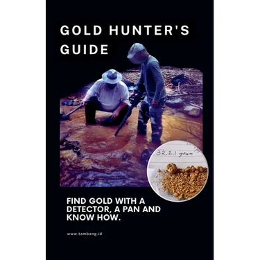 The Gold Hunter's Guide: Strategies for Success with Detectors, Pans, and In-Depth Knowledge