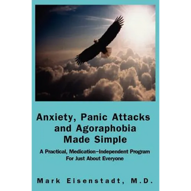 Anxiety, Panic Attacks and Agoraphobia Made Simple