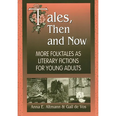 Tales, Then and Now: More Folktales as Literary Fictions for Young Adults