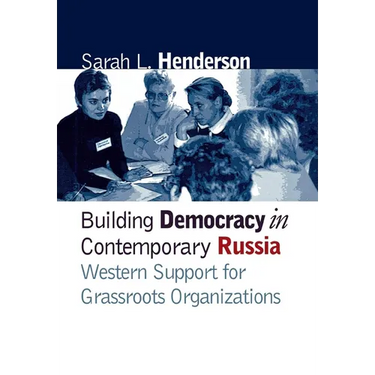 Building Democracy in Contemporary Russia: Western Support for Grassroots Organizations