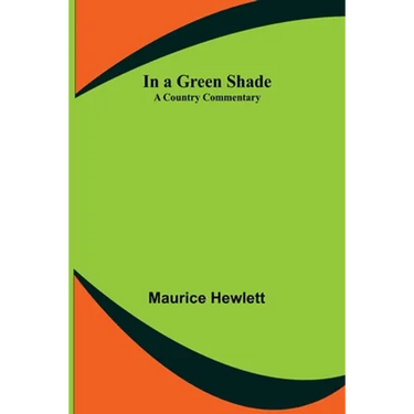 In a Green Shade; A Country Commentary