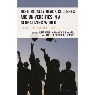 Historically Black Colleges and Universities in a Globalizing World: The Past, Present, and Future