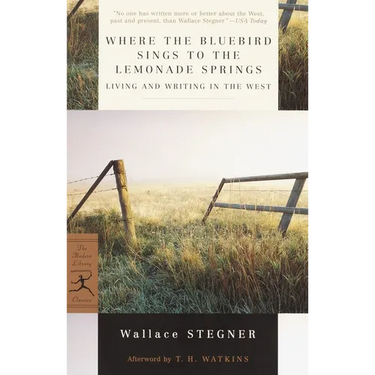Where the Bluebird Sings to the Lemonade Springs: Living and Writing in the West