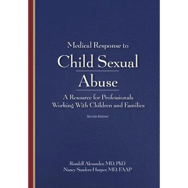 Medical Response to Child Sexual Abuse, Second Edition: A Resource for Professionals Working With Children and Families