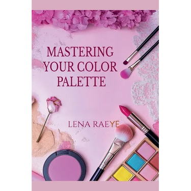 Mastering Your Color Palette