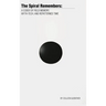 The Spiral Remembers: A Codex of Field Memory, Myth-Tech, and Repatterned Time