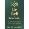 A Book of Life Itself-The Two Realities: The Physical Reality (Part One) / The Soul Reality (Part Two)
