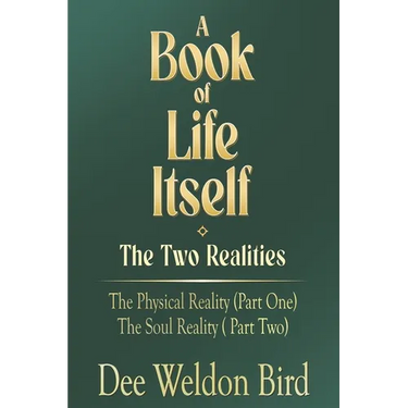 A Book of Life Itself-The Two Realities: The Physical Reality (Part One) / The Soul Reality (Part Two)