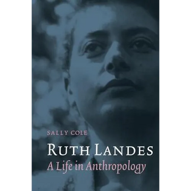 Ruth Landes: A Life in Anthropology