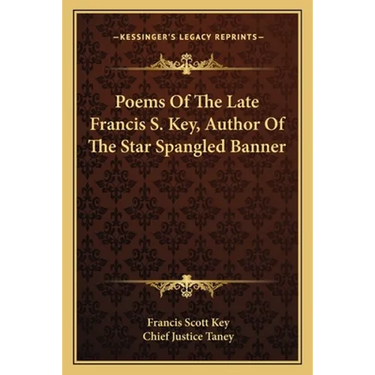 Poems Of The Late Francis S. Key, Author Of The Star Spangled Banner