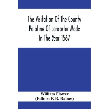 The Visitation Of The County Palatine Of Lancaster Made In The Year 1567