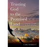 Trusting God to the Promised Land: A Journey Through the Book of Joshua
