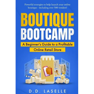 Boutique Bootcamp: A Beginner's Guide to a Profitable Online Retail Store