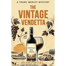 The Vintage Vendetta: A Franc Merlot Mystery