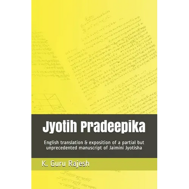 Jyotih Pradeepika: English Translation & Exposition of a Partial But Unprecedented Manuscript of Jaimini Jyotisha