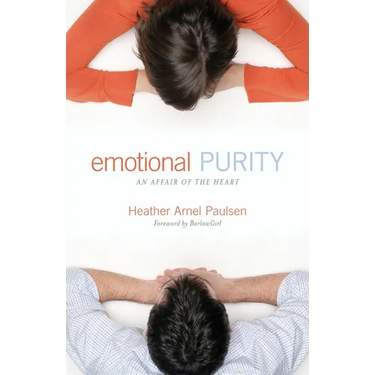 Emotional Purity: An Affair of the Heart (Includes Study Questions)
