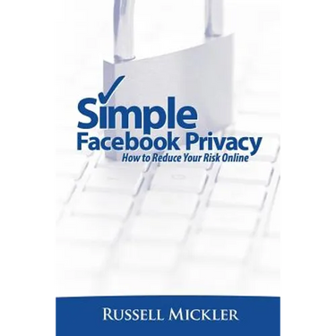 Simple Facebook Privacy: How to Reduce Your Risk Online