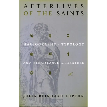 Afterlives of the Saints: Hagiography, Typology, and Renaissance Literature