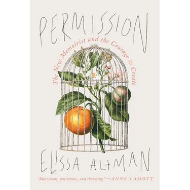 Permission: The New Memoirist and the Courage to Create