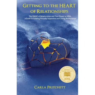 Getting to the Heart of Relationships: The MAGIC of Relationships and Their Power to HEAL, a Guide to Creating Mutually Supportive and Loving Relation
