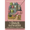 The Dutch Hatmakers of Late Medieval and Tudor London: With an Edition of Their Bilingual Guild Ordinances