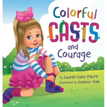 Colorful Casts and Courage: A Heartwarming Story About Inclusion, Friendship, and Embracing What Makes Us Unique