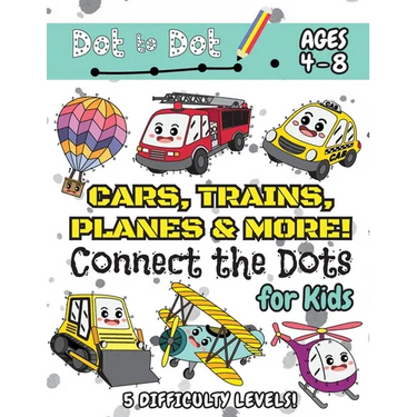 Cars, Trains, Planes & More Connect the Dots for Kids: (Ages 4-8) Dot to Dot Activity Book for Kids with 5 Difficulty Levels! (1-5, 1-10, 1-15, 1-20,