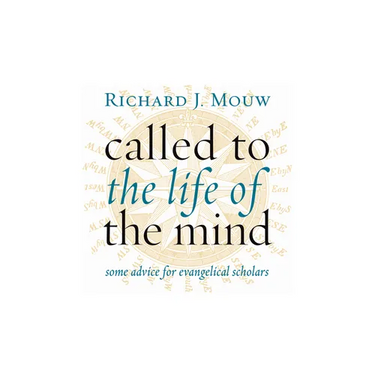 Called to the Life of the Mind: Some Advice for Evangelical Scholars