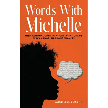 Words With Michelle: Inspirational Conversations With Today's Black Canadian Changemakers