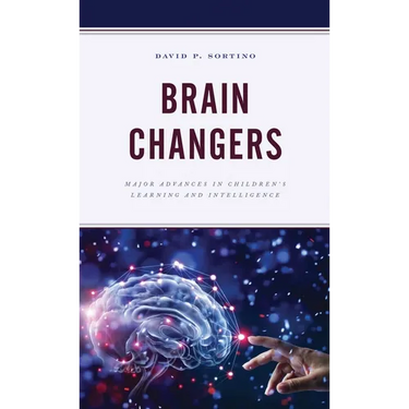 Brain Changers: Major Advances in Children's Learning and Intelligence