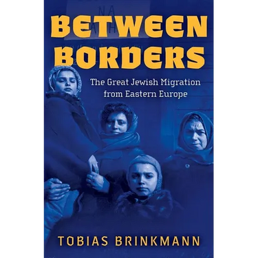 Between Borders: The Great Jewish Migration from Eastern Europe