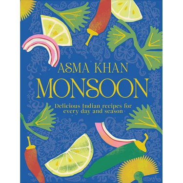 Monsoon: Delicious Indian Recipes for Every Day and Season