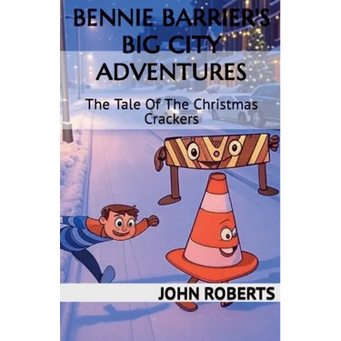 Bennie Barrier's Big City Adventures; The Tale Of The Christmas Crackers