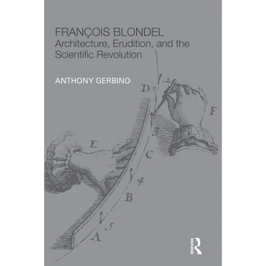 François Blondel: Architecture, Erudition, and the Scientific Revolution