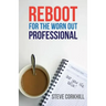 Reboot for the Worn Out Professional