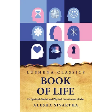 Book of Life Or Spiritual, Social, and Physical Constitution of Man