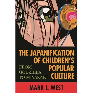 Japanification of Children's Popular Culture: From Godzilla to Miyazaki