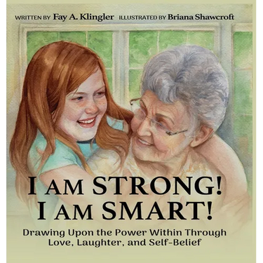 I Am Strong! I Am Smart!: Drawing Upon the Power Within Through Love, Laughter, and Self-Belief