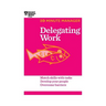 Delegating Work (HBR 20-Minute Manager Series)