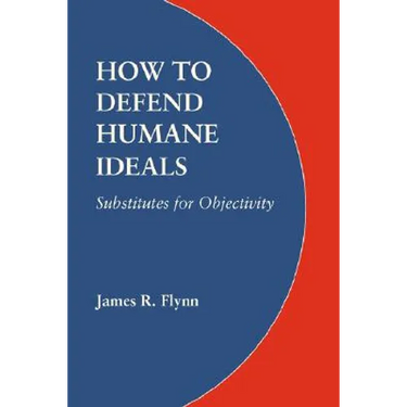How to Defend Humane Ideals: Substitutes for Objectivity