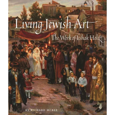 Living Jewish Art: The Work of Itshak Holtz